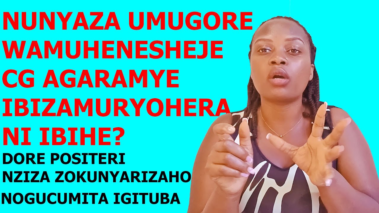 DORE POSITERI ZO KUNYAZA NOGUCUMITA IGITUBA NEZA REBA UBURYO ABAGORE BABA BASHAKA KUNYAZWAMO