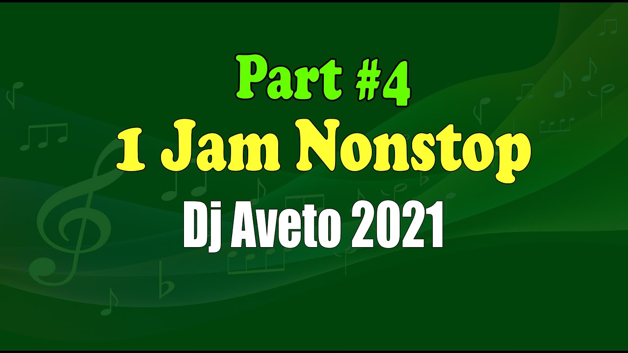 Dj Aveto 1 Jam Nonstop Part 4