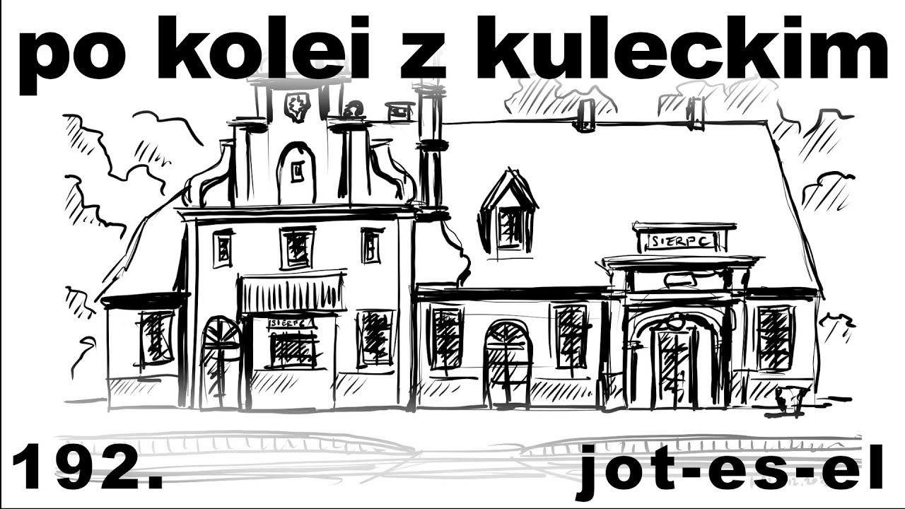 Po kolei z Kuleckim - Odcinek 192 - Jot-es-el (Sierpc, Raciąż, Płońsk)