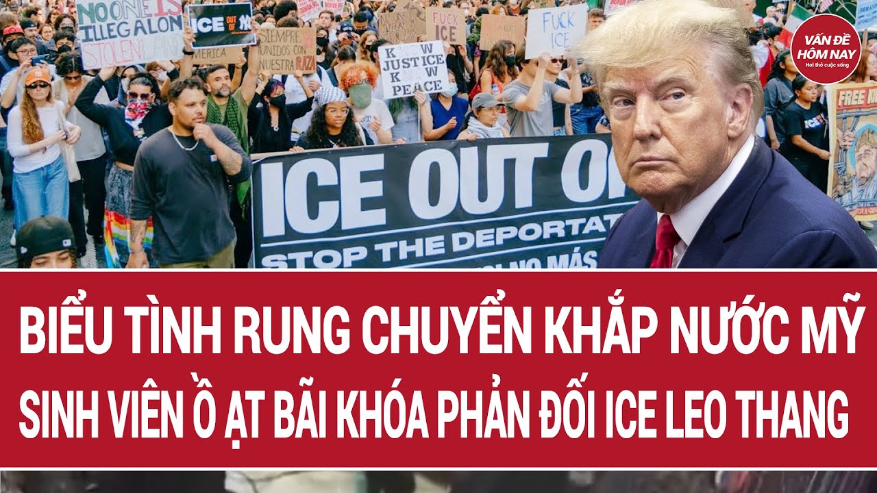 Tin thế giới: Biểu tình khắp nước Mỹ, sinh viên ồ ạt bãi khóa phản đối ICE leo thang