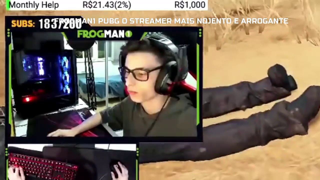 FROGMAN1 PUBG O STREAMER MAIS NOJENTO E ARROGANTE