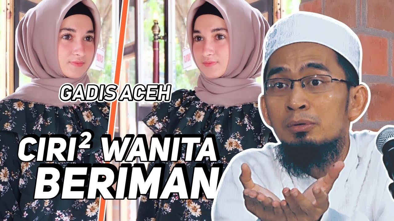 Jangan Salah Pilih Jodoh, Ini Ciri ciri Perempuan Beriman - Ustadz Adi Hidayat LC MA