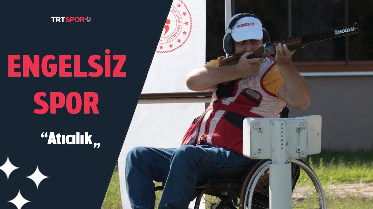 Bedensel Engelliler Atıcılık | Engelsiz Spor