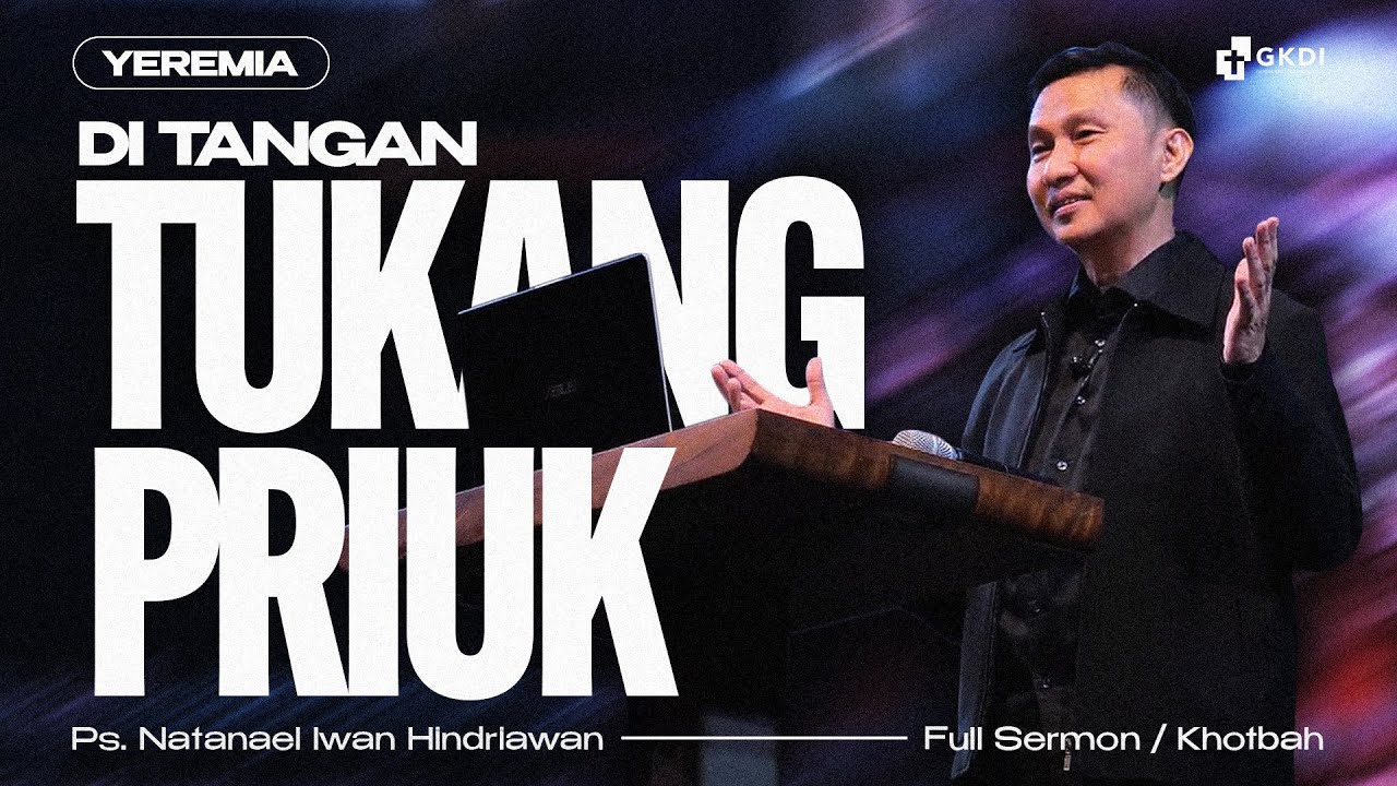 Yeremia di Tangan Tukang Periuk (Jadi Bejanamu)| Ps. Natanael Iwan Hindriawan | Khotbah Kristen GKDI