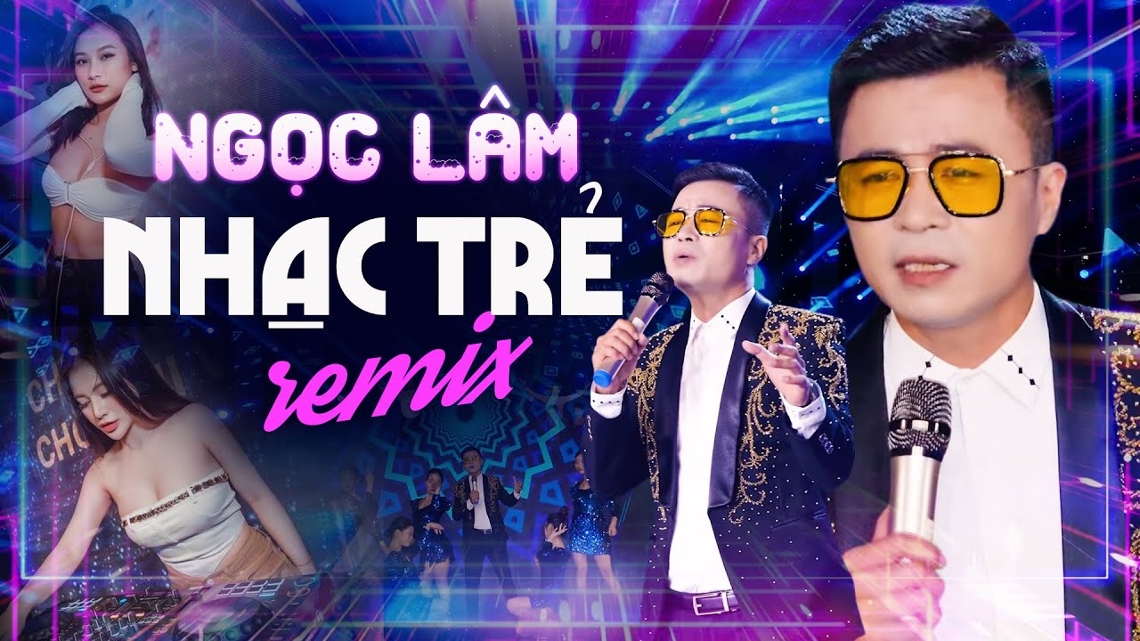 Và Anh Biết Em Sẽ Quên Hết Những Bài Tình Ca...♫ NGỌC LÂM Liên Khúc Nhạc Trẻ Remix Hay Nhất 2025