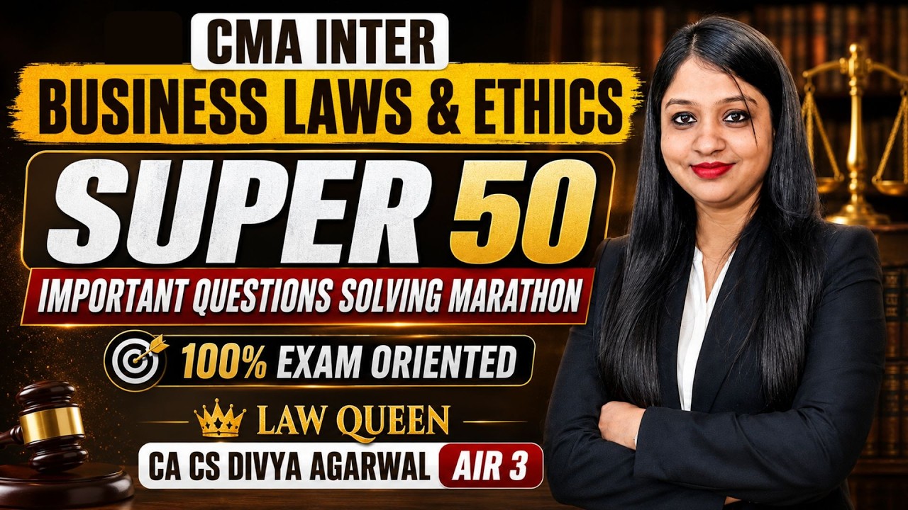 CMA Inter | Business Laws & Ethics - SUPER 50 Questions Solving📝By Divya Agarwal Mam | MEPL