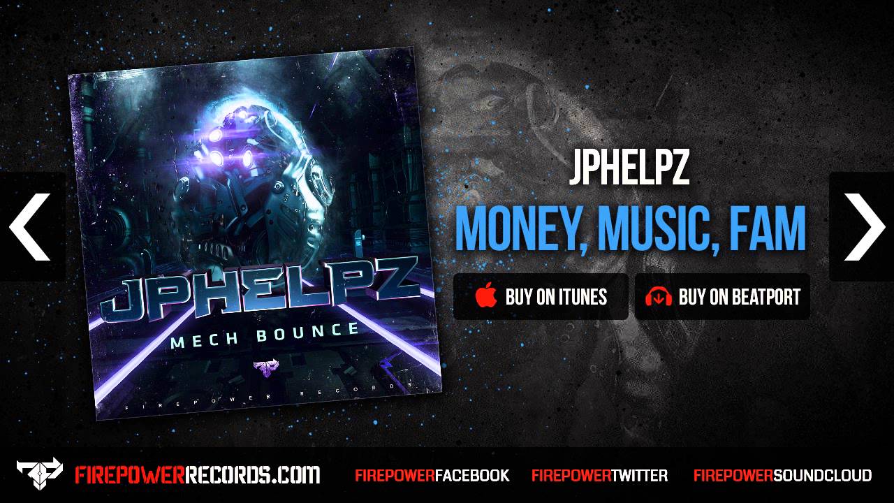 JPhelpz - Money, Music, Fam [Firepower Records - Dubstep]