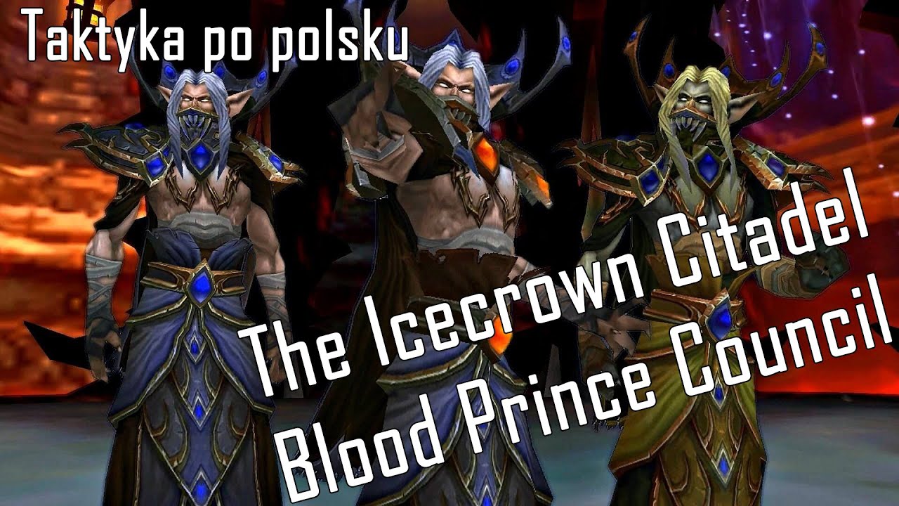 Taktyka po polsku na The Icecrown Citadel - Blood Prince Council! N/HC / WoW WoTLK (po polsku)