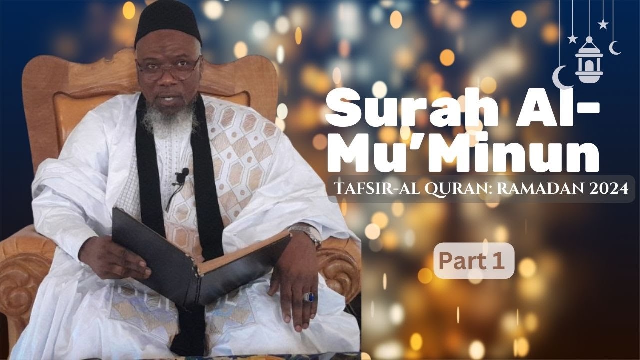Ramadan 2024| Tafsir Al-Qur'an — Surah Al Mu'minun By Sheikh Kabiro Samura (Part 1)