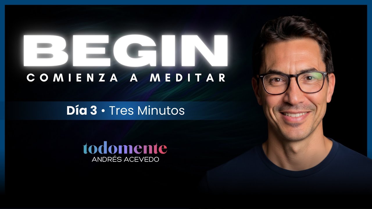 Día 3 • Tres minutos • BEGIN