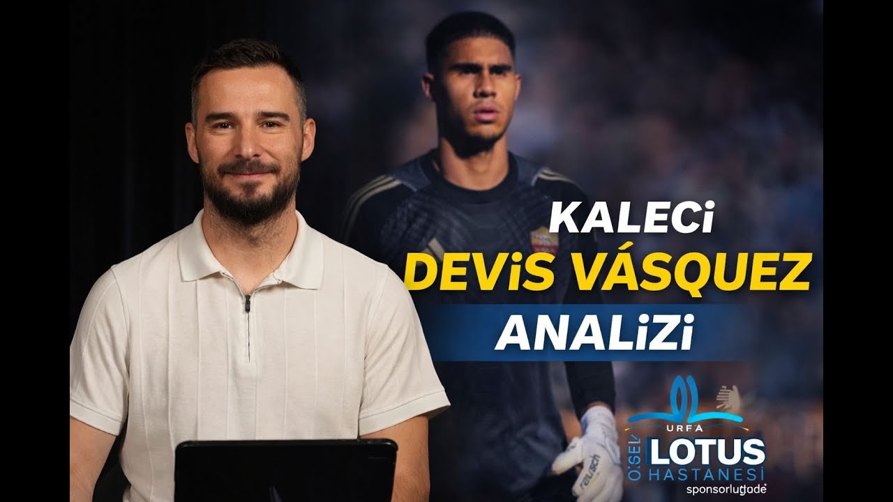 Devis Vasquez Analizi | Kaleci | Son Gün Sürprizi | Geçiş Dönemi