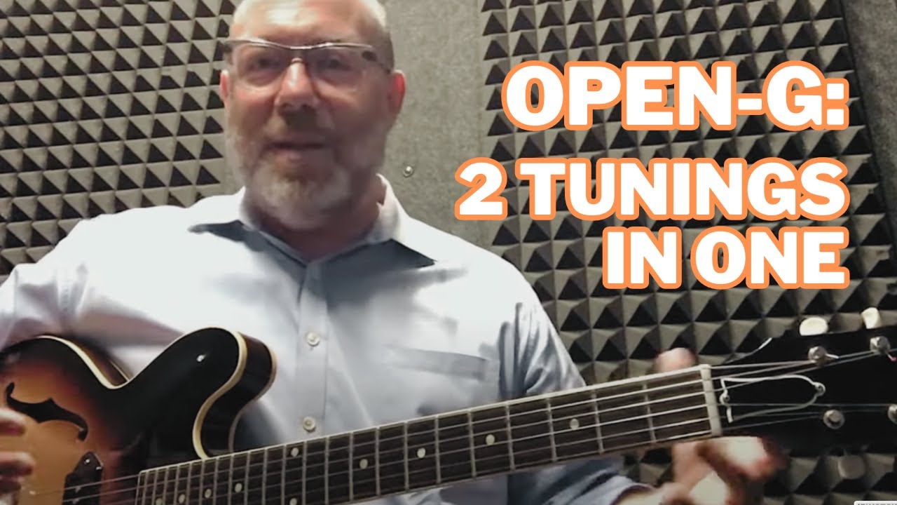 Open-G is 2 TUNINGS in 1