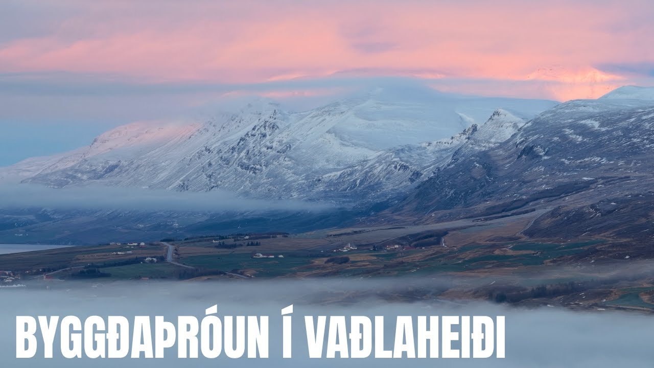 Byggðaþróun í Vaðlaheiði skoðuð í þokustemmingu frá óvenjulegu sjónarhorni