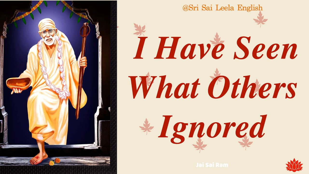 Sai Baba Message | I Have Seen What Others Ignored l #saibabamessage #saibaba