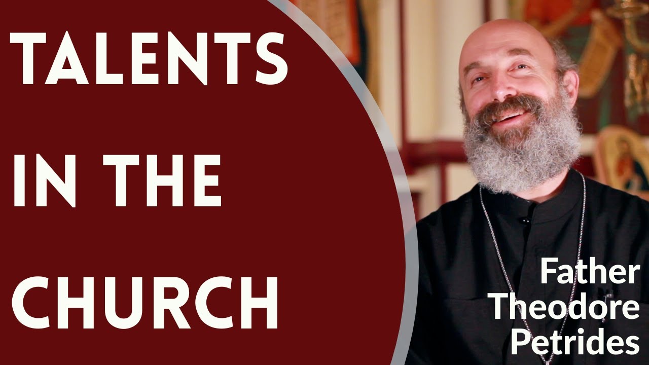 Father Theodore Petrides - Talents in the Church