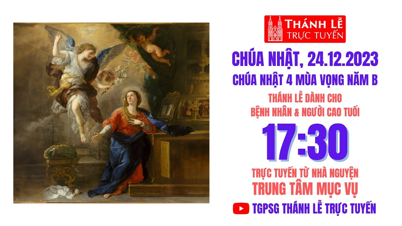 CH&Uacute;A NHẬT 4 M&Ugrave;A VỌNG NĂM B | 17:30  NG&Agrave;Y 24-12-2023 | TRUNG T&Acirc;M MỤC VỤ TGPSG