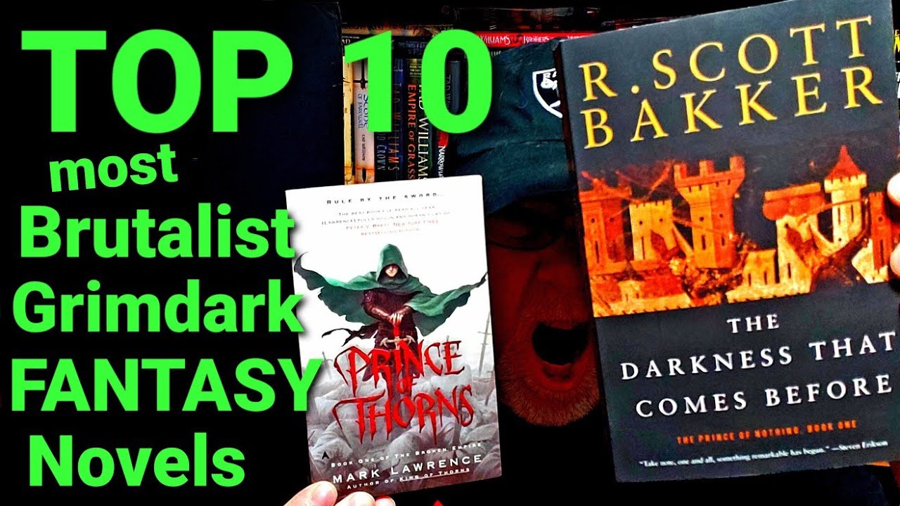 TOP 10 BRUTALIST GRIMDARK FANTASY NOVELS EVER.