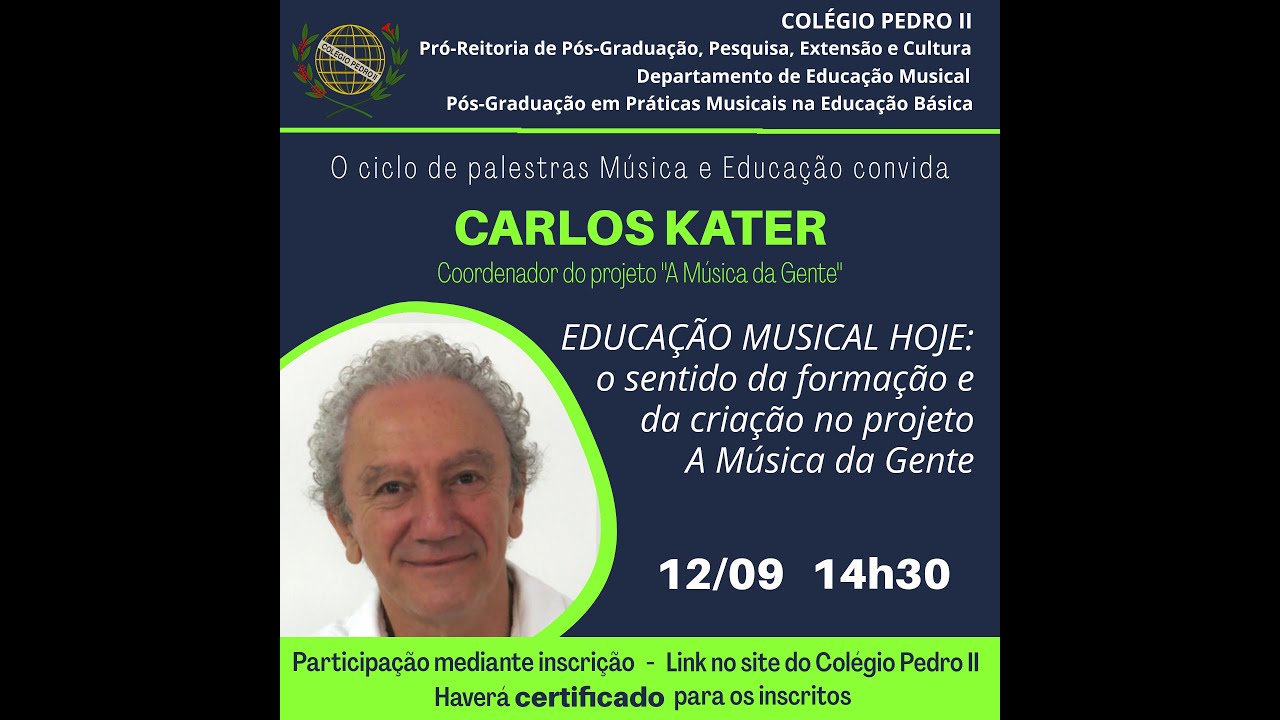 Prof. Carlos Kater - Ed. Mus hoje: o sentido da formação e da criação no proj. A Música da Gente