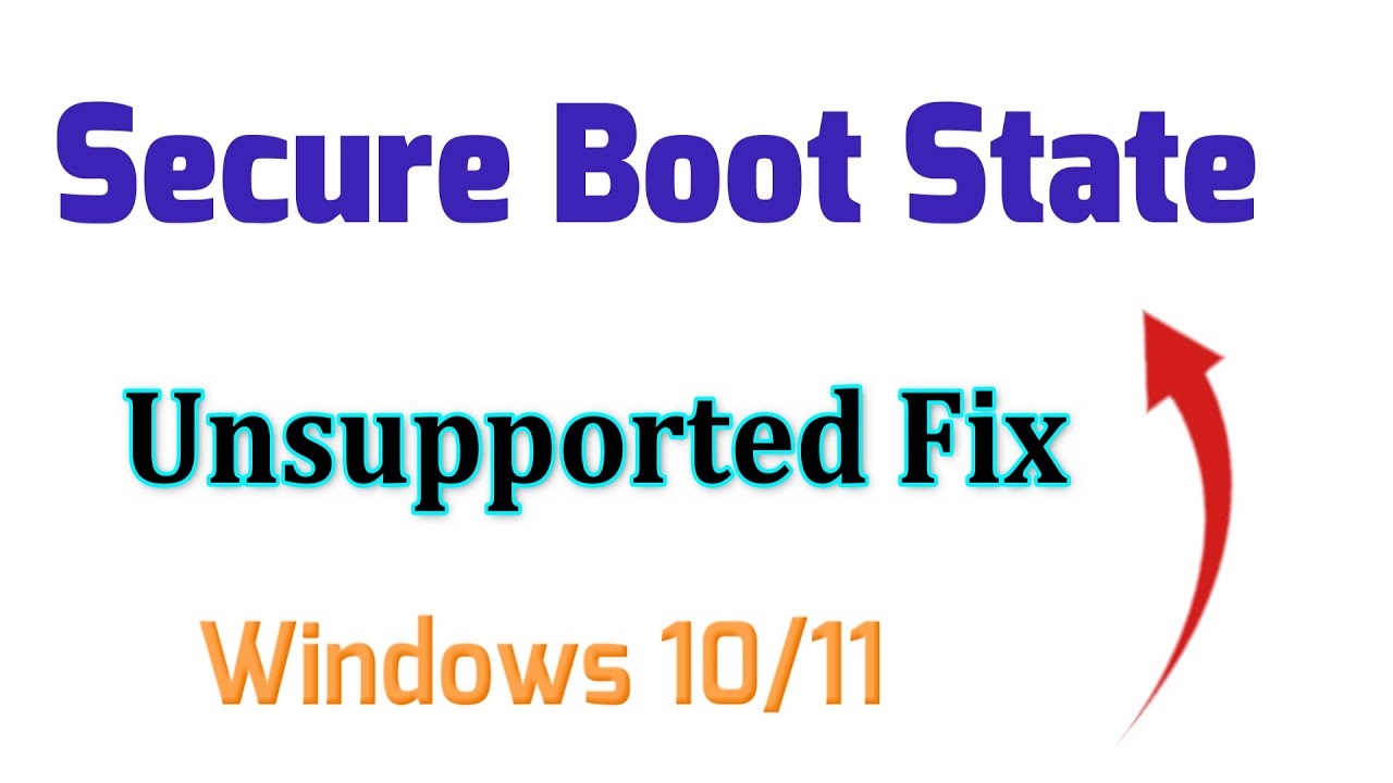 How to fix Secure Boot state Unsupported in Windows 10/11
