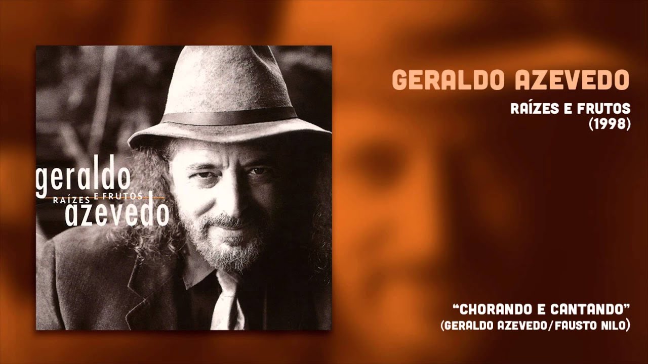Geraldo Azevedo - Chorando e Cantando (Raízes e Frutos 2) [Áudio Oficial]
