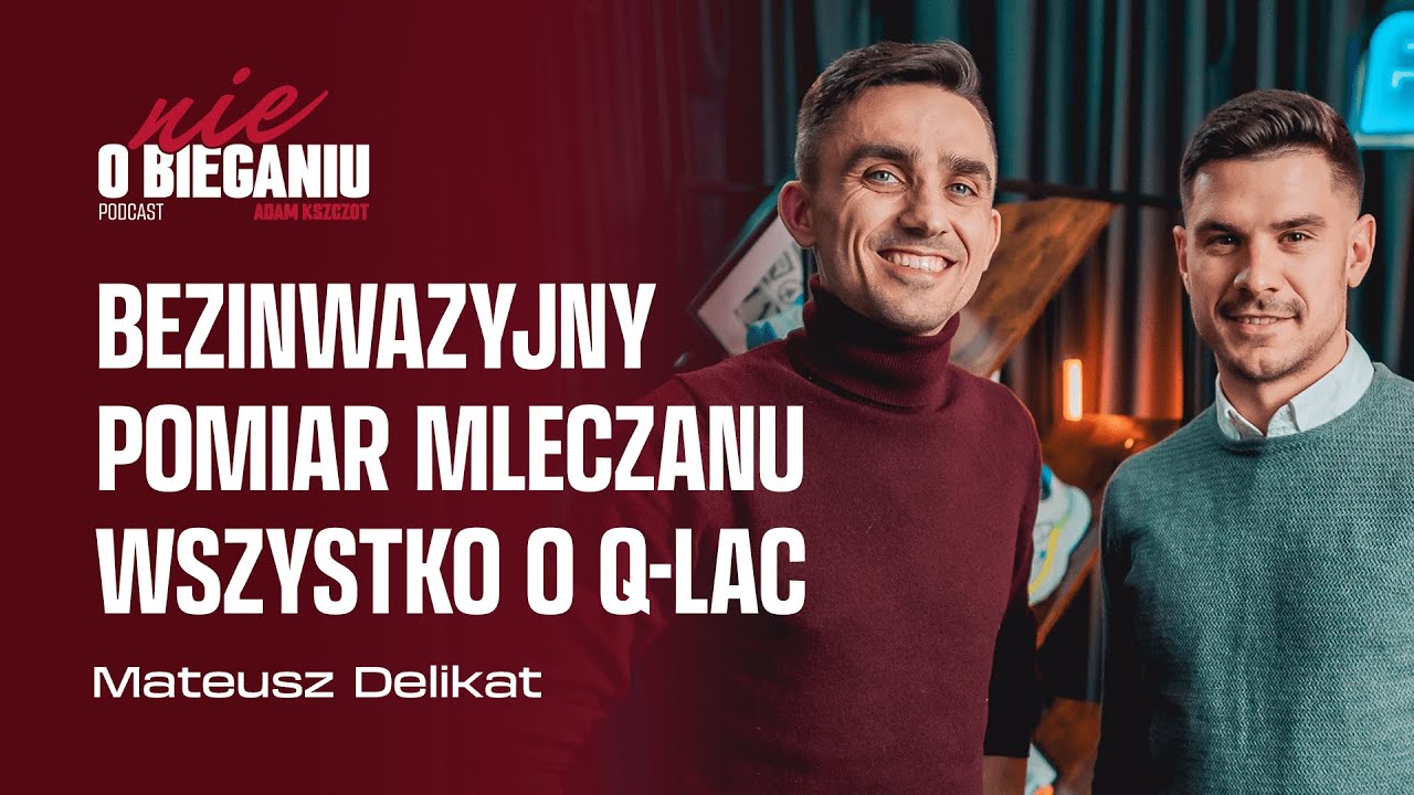 Bezinwazyjny pomiar mleczanu dzięki Q-LAC - Mateusz Delikat - Nie o Bieganiu Podcast