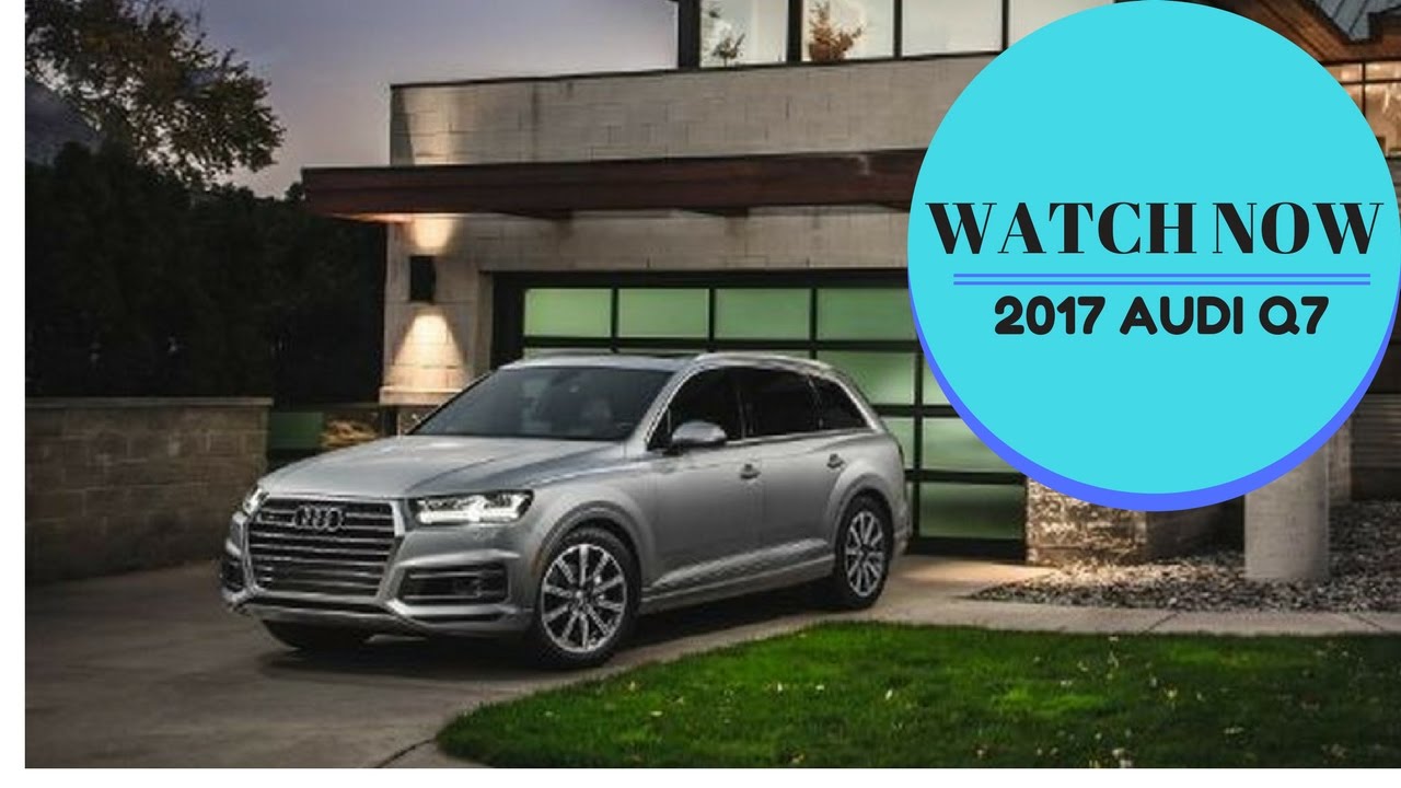 2017 Audi Q7 - Audi Q7 price.