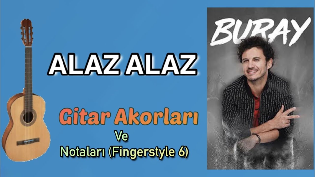 ALAZ ALAZ Gitar Akorları ve Notaları (Fingerstyle 6)