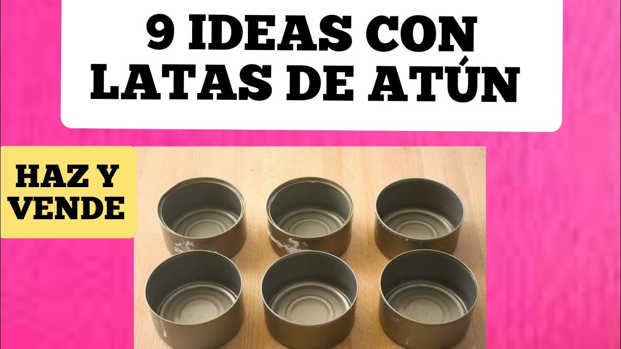 Con LATAS DE ATÚN, 9 Manualidades con reciclaje de LATA DE ATÚN