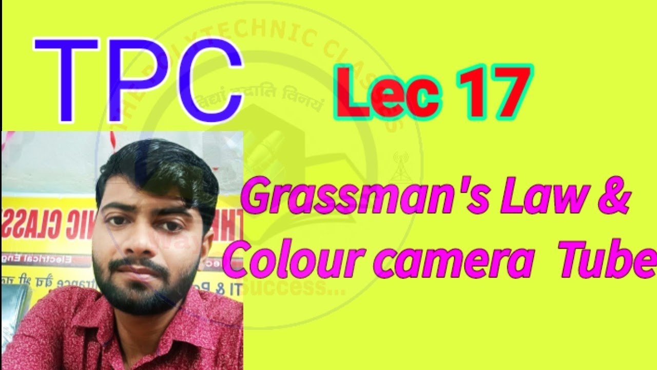 Lec.17 ||Grassman's Law & Colour camera  Tube || 5th sem.Television