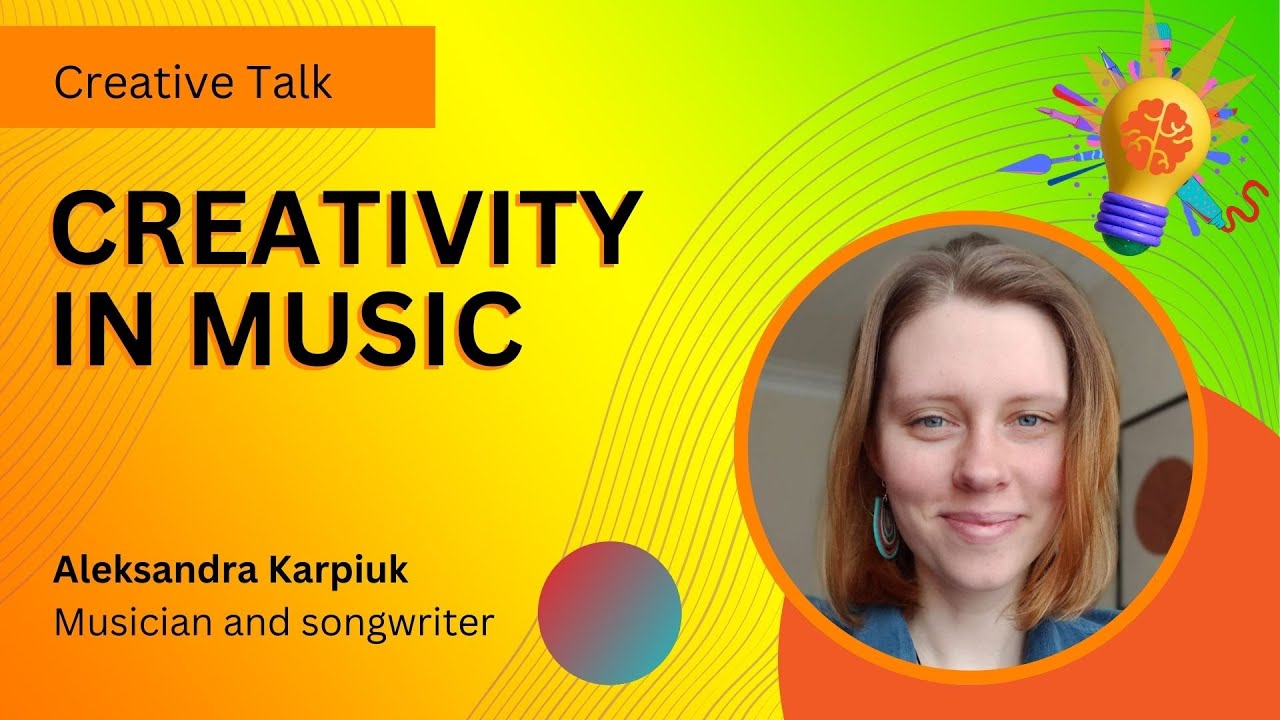 #1 Aleksandra Karpiuk - Creativity in Music
