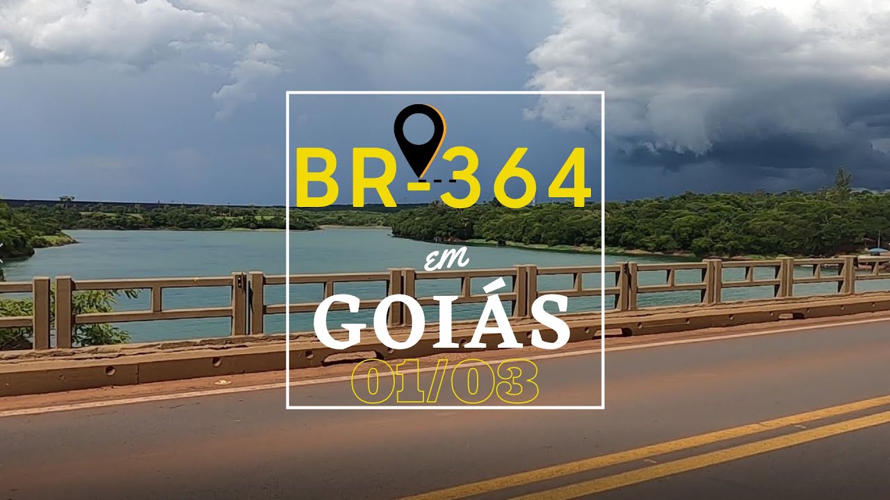 BR-364 - GOI&Aacute;S - PARTE 1
