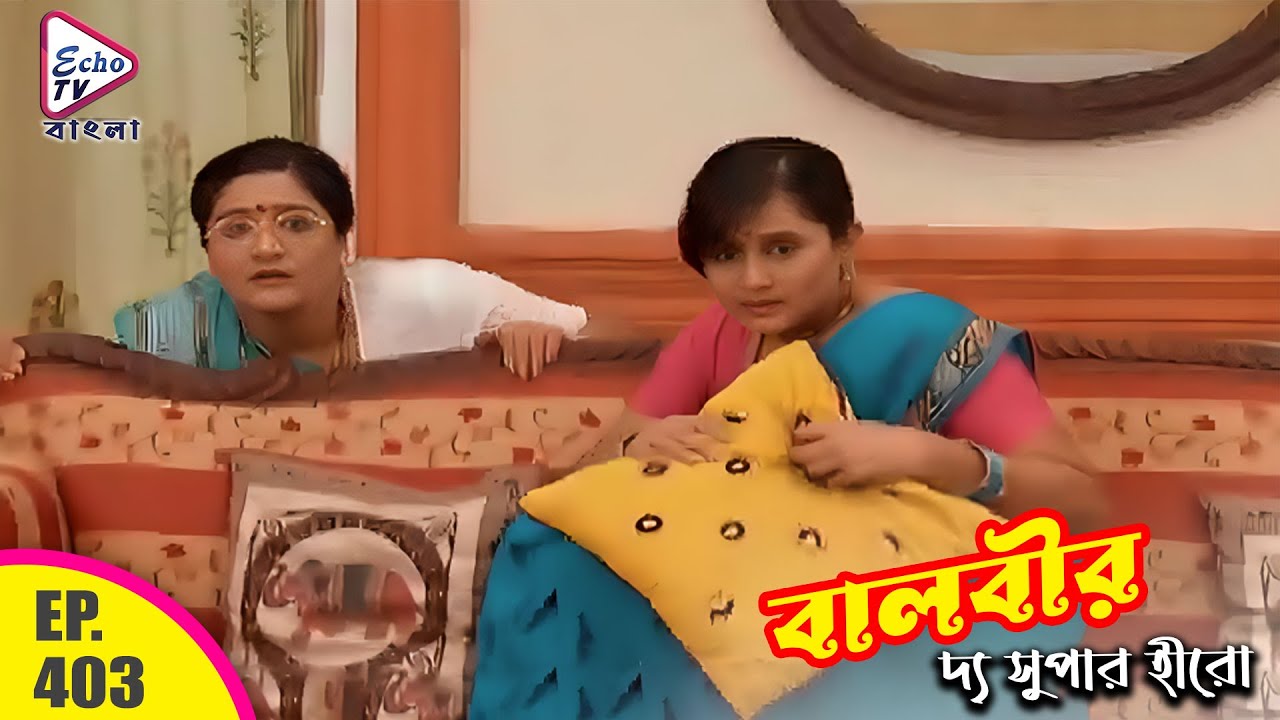 BAALVEER ( বালবীর ) Bengali Full Episode 403 | Dev Joshi & Anushka Sen | Echo TV Bangla