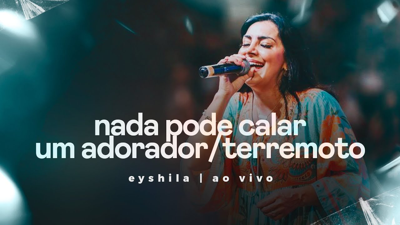 Medley Nada Pode Calar Um Adorador/Terremoto - Eyshila (Ao Vivo no Santu&aacute;rio Cana&atilde;/CE)