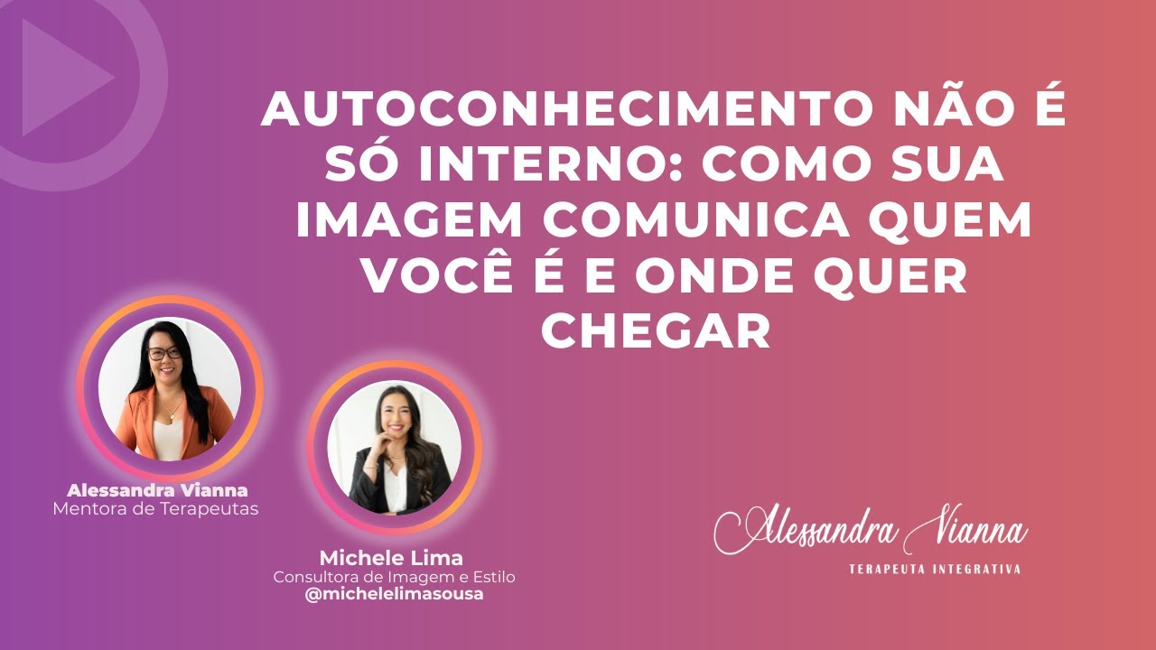 AUTOCONHECIMENTO NÃO É SÓ INTERNO: COMO SUA IMAGEM COMUNICA QUEM VOCÊ É E ONDE QUER CHEGAR