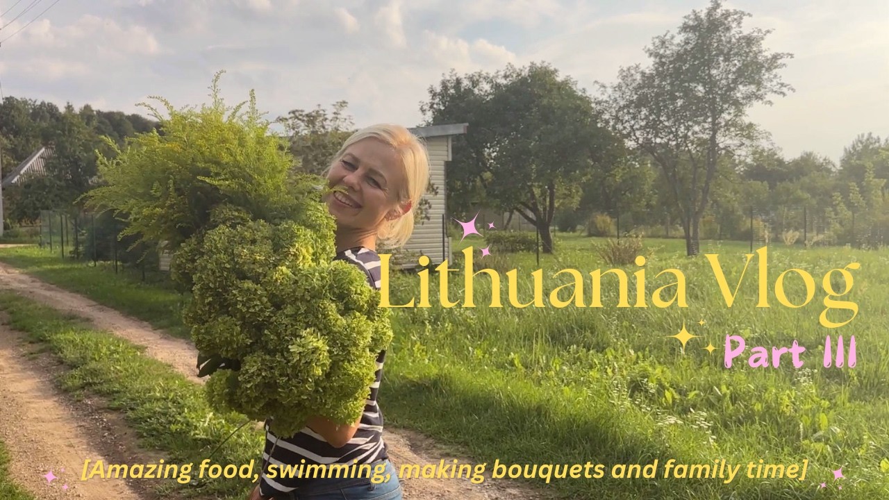 A Day in the Lithuanian Countryside: Lithuanian Food, Flowers & Family Moments | Lithuania Vlog 3