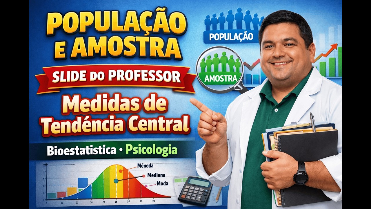 V01_População_e_Amostra_MEDIDAS DE TENDENCIA CENTRAL_BIOESTATÍSTICA