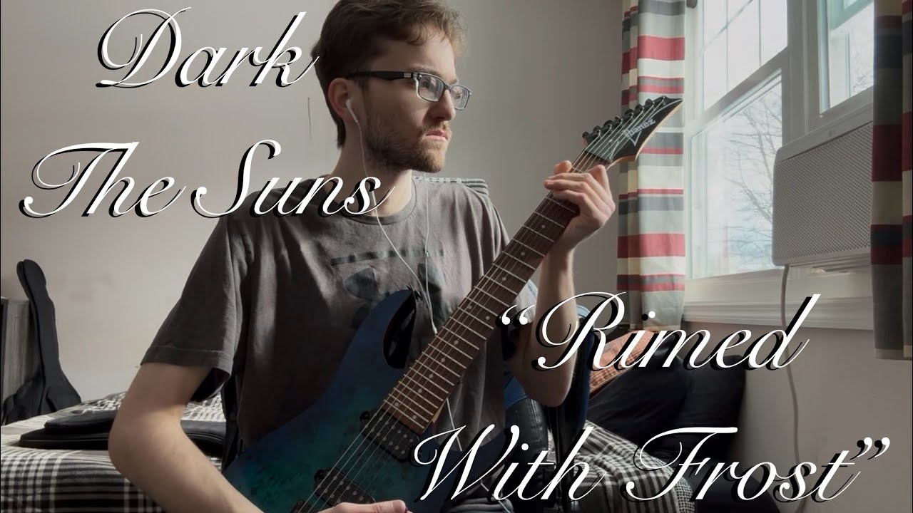 Dark The Suns - “Rimed With Frost” (Guitar Cover)