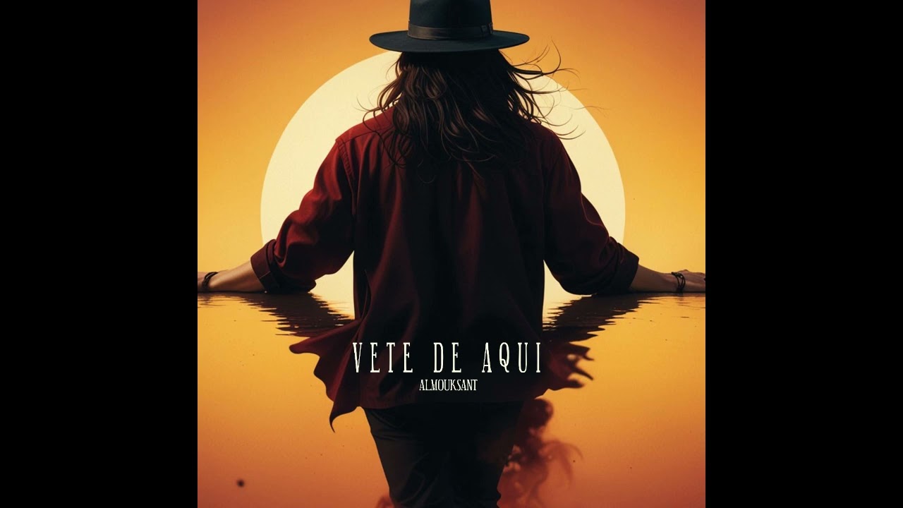 Almouksant - Vete De Aqu&iacute;