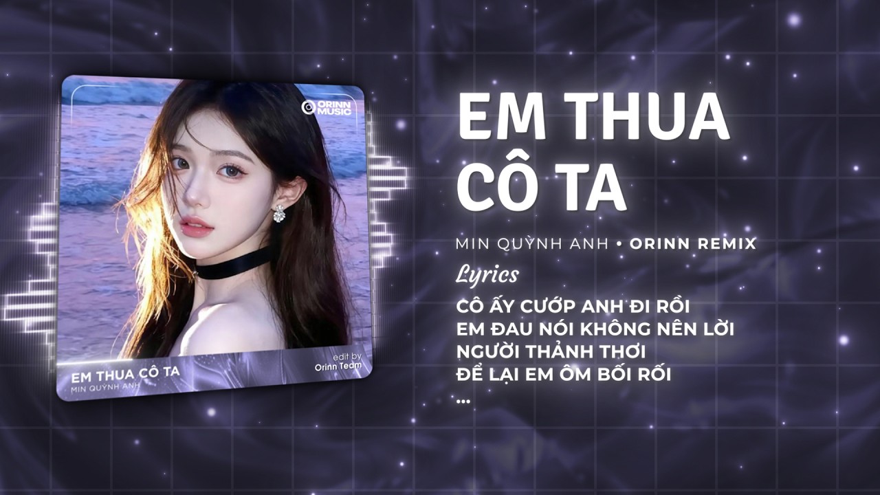 Em Thua C&ocirc; Ta Remix - Min Quỳnh Anh x Orinn | Em Thấy Anh B&ecirc;n C&ocirc; Ta Remix Hot TikTok