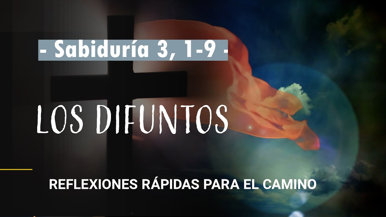 Los difuntos - LECTIO DIVINA - Sabiduría 3, 1-9 -