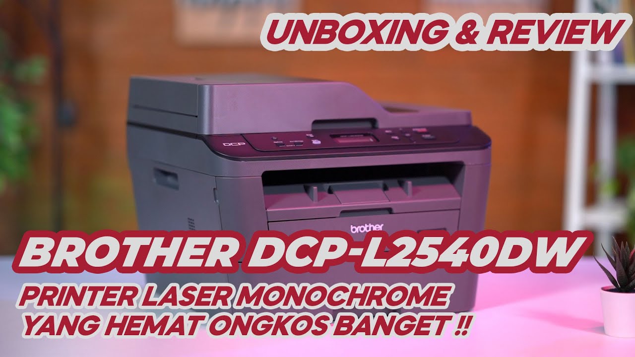 BROTHER DCP-L2540DW, Solusi Cetak Buat Ritme Kerja Super Cepat