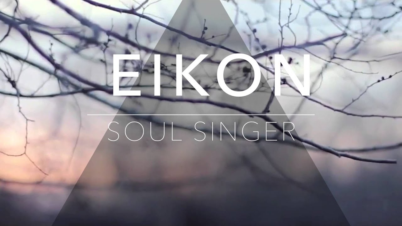 Eikon - Soul Singer