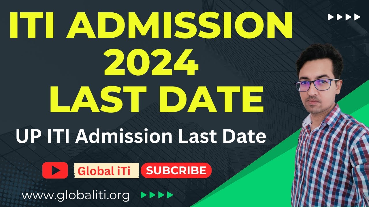 ITI Admission 2024 Last Date | UP ITI Admission 2024