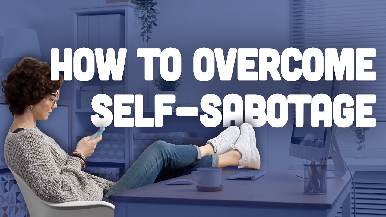 How to Overcome Self-sabotage and Self-improve