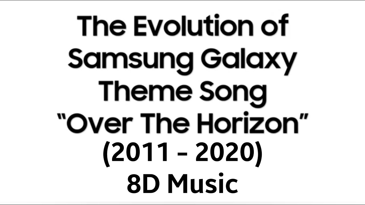 Over The Horizon (2011-2020) - 8D Music + Samsung Galaxy S Series Introductings