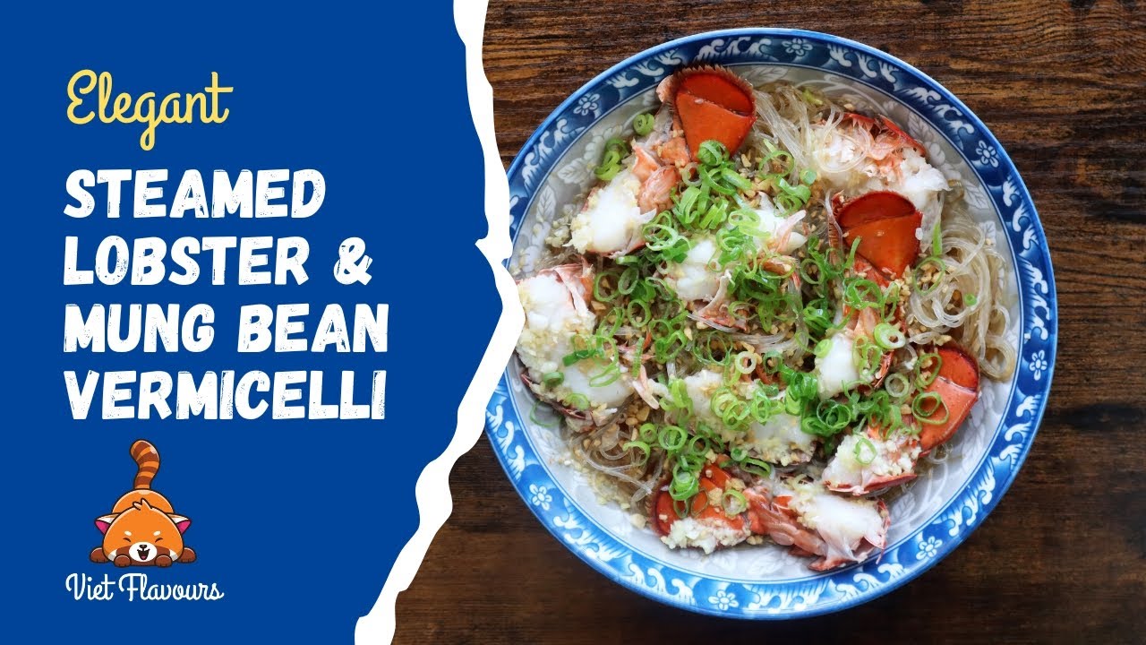 Elegant Steamed Lobster with Mung Bean Vermicelli Recipe - Tôm Hùm Hấp với Miến