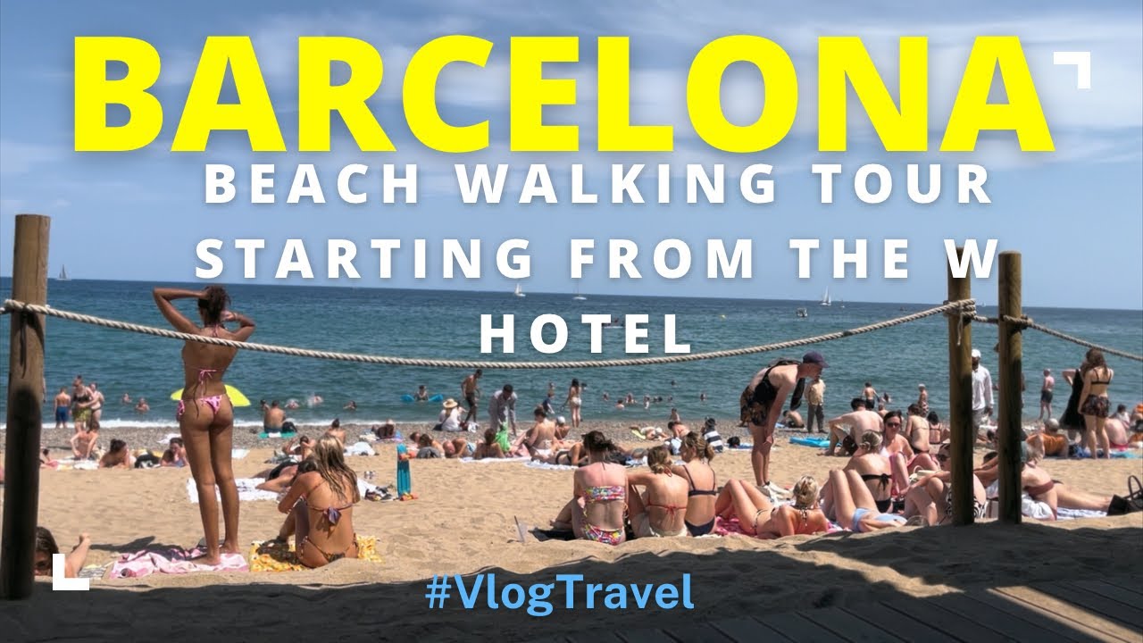 Experience the Ultimate Barcelona Beach Walk in Stunning 4K Video: July 2023 Edition