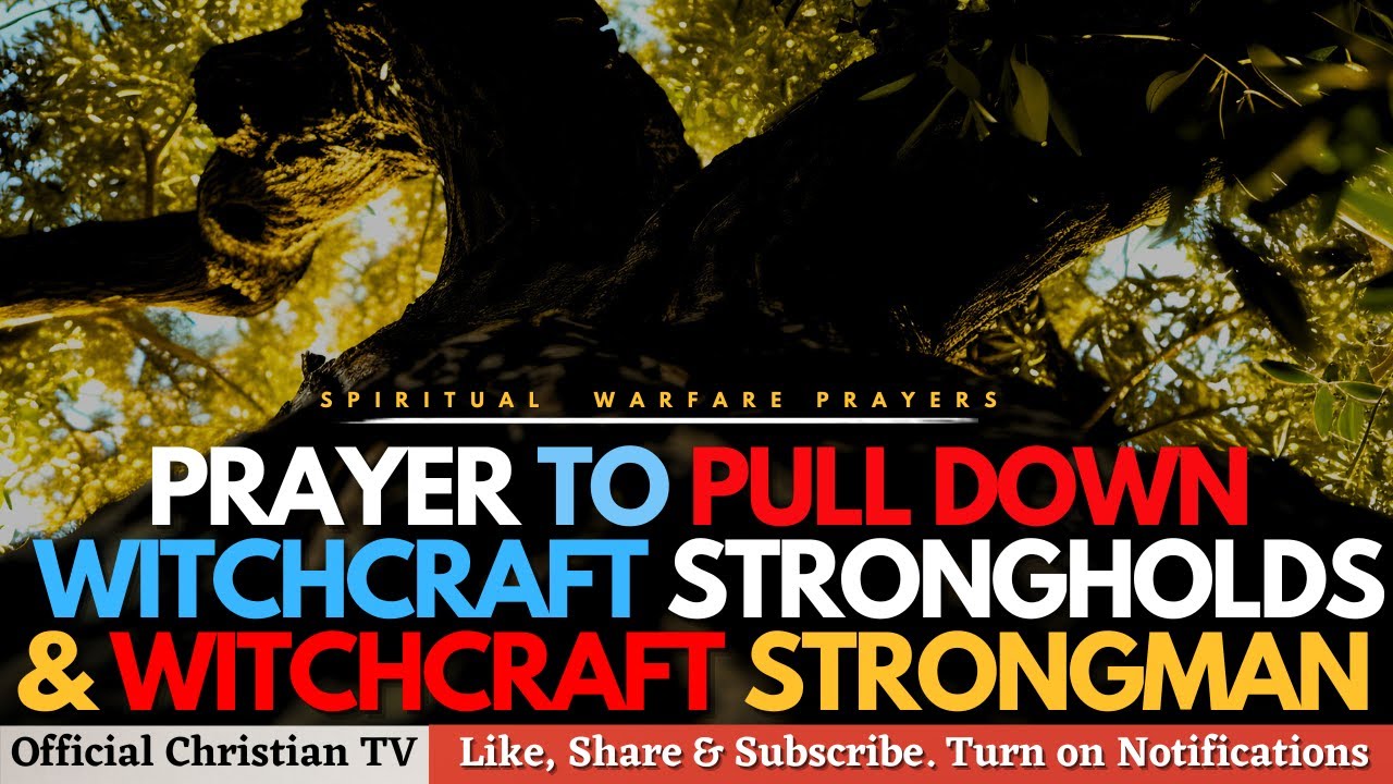 PRAYER AGAINST WITCHCRAFT STRONGHOLDS | Spiritual Warfare Prayers