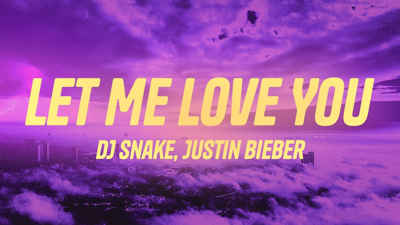 DJ Snake - Let Me Love You (Lyrics) ft. Justin Bieber