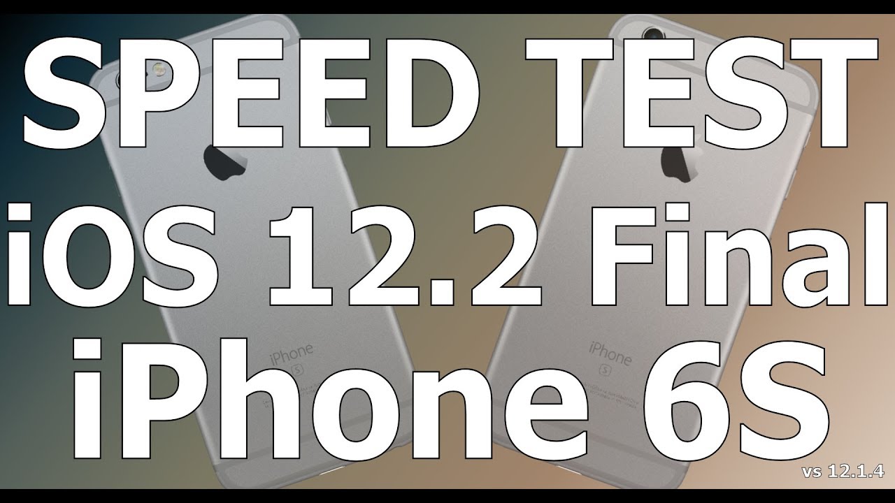 iPhone 6S : iOS 12.2 Final versus iOS 12.1.4 Speed Test (Build : 16E227)